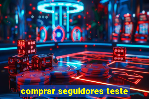 comprar seguidores teste